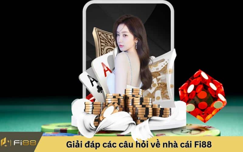 Giải đáp các câu hỏi về nhà cái Fi88