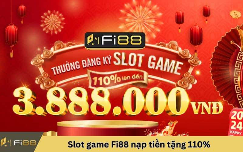 Slot game Fi88 nạp tiền tặng 110%