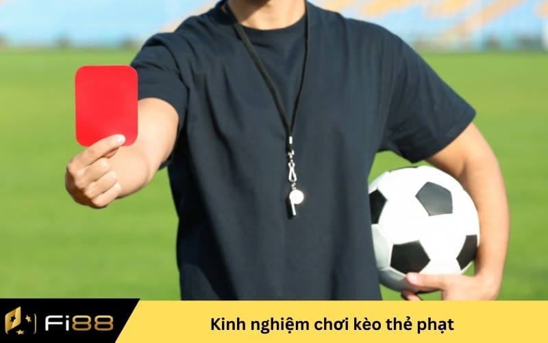 kinh nghiệm chơi kèo thẻ phạt