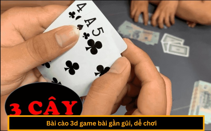 Bài cào 3d game bài gần gũi, dễ chơi