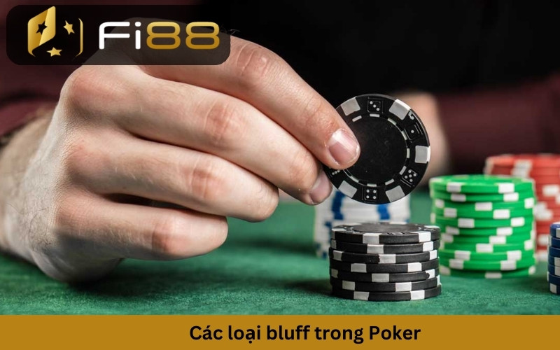 Các loại bluff trong Poker