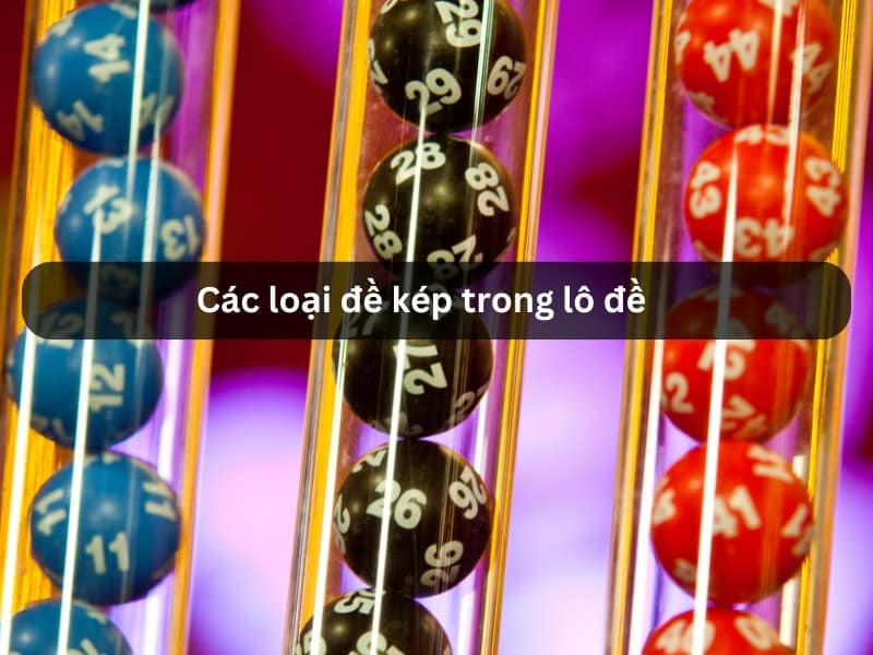 Các loại đề kép trong lô đề