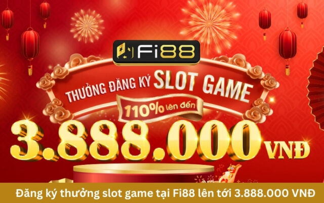 Đăng ký thưởng slot game tại Fi88 lên tới 3.888.000 VNĐ